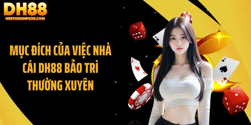 Mục đích của việc nhà cái DH88 bảo trì thường xuyên Mục đích của việc nhà cái DH88 bảo trì thường xuyên